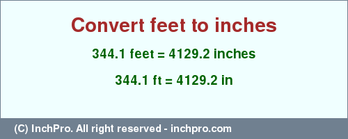Result converting 344.1 feet to inches = 4129.2 inches