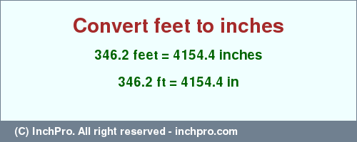 Result converting 346.2 feet to inches = 4154.4 inches