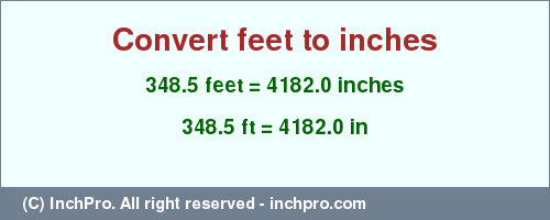 Result converting 348.5 feet to inches = 4182.0 inches