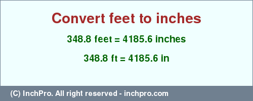 Result converting 348.8 feet to inches = 4185.6 inches