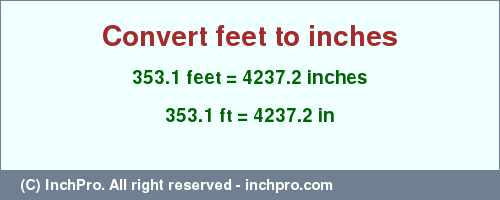Result converting 353.1 feet to inches = 4237.2 inches