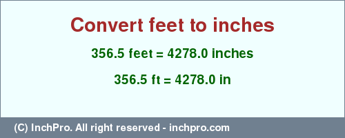 Result converting 356.5 feet to inches = 4278.0 inches