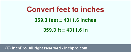 Result converting 359.3 feet to inches = 4311.6 inches