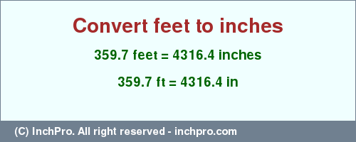Result converting 359.7 feet to inches = 4316.4 inches