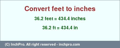 Result converting 36.2 feet to inches = 434.4 inches