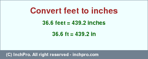 Result converting 36.6 feet to inches = 439.2 inches