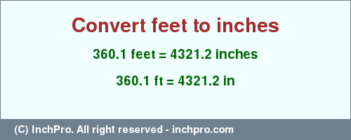 Result converting 360.1 feet to inches = 4321.2 inches