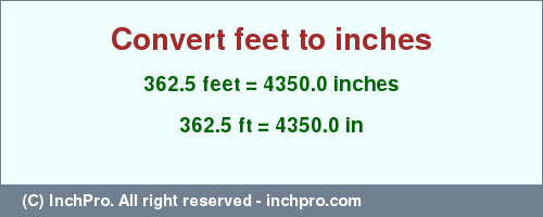 Result converting 362.5 feet to inches = 4350.0 inches