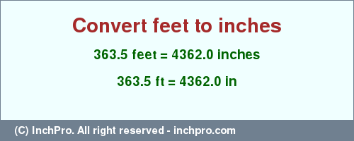 Result converting 363.5 feet to inches = 4362.0 inches