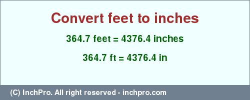 Result converting 364.7 feet to inches = 4376.4 inches