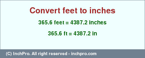 Result converting 365.6 feet to inches = 4387.2 inches