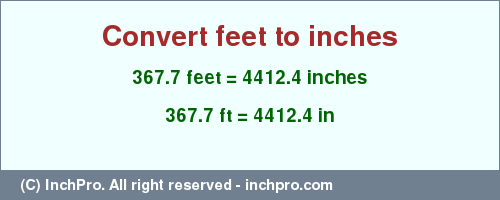 Result converting 367.7 feet to inches = 4412.4 inches