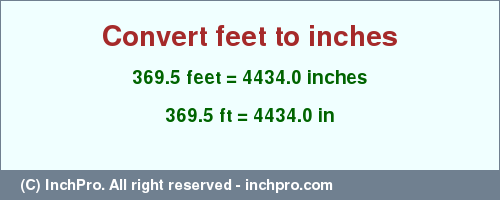 Result converting 369.5 feet to inches = 4434.0 inches