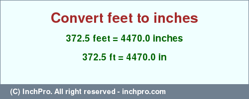 Result converting 372.5 feet to inches = 4470.0 inches