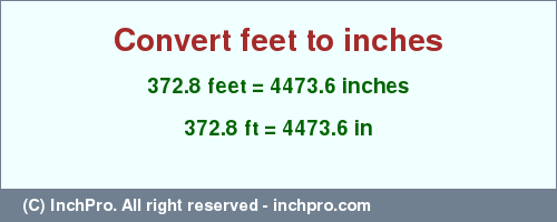 Result converting 372.8 feet to inches = 4473.6 inches