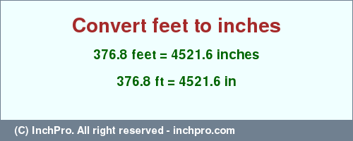 Result converting 376.8 feet to inches = 4521.6 inches