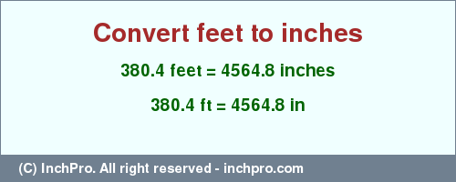 Result converting 380.4 feet to inches = 4564.8 inches