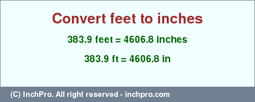Result converting 383.9 feet to inches = 4606.8 inches
