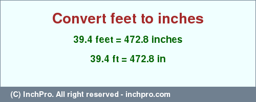 Result converting 39.4 feet to inches = 472.8 inches