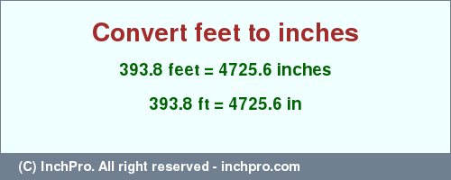 Result converting 393.8 feet to inches = 4725.6 inches