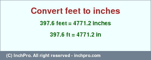 Result converting 397.6 feet to inches = 4771.2 inches