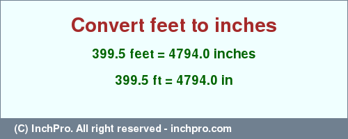Result converting 399.5 feet to inches = 4794.0 inches