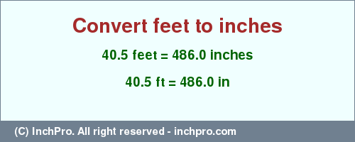 Result converting 40.5 feet to inches = 486.0 inches