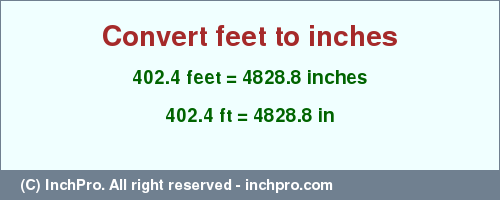Result converting 402.4 feet to inches = 4828.8 inches