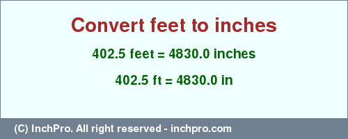 Result converting 402.5 feet to inches = 4830.0 inches