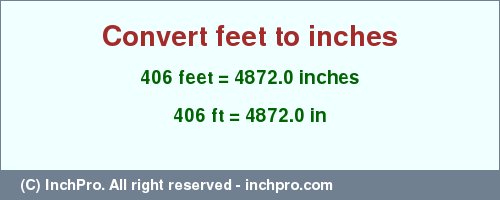 Result converting 406 feet to inches = 4872.0 inches