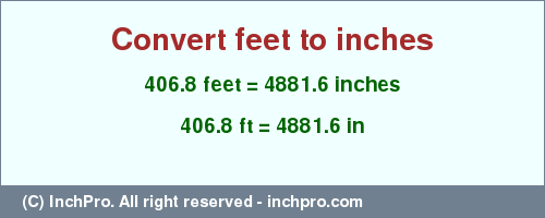 Result converting 406.8 feet to inches = 4881.6 inches