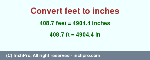 Result converting 408.7 feet to inches = 4904.4 inches