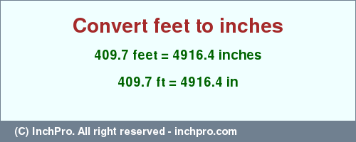 Result converting 409.7 feet to inches = 4916.4 inches