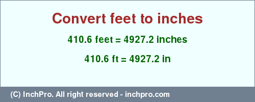 Result converting 410.6 feet to inches = 4927.2 inches