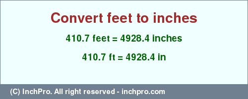 Result converting 410.7 feet to inches = 4928.4 inches