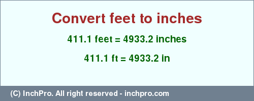 Result converting 411.1 feet to inches = 4933.2 inches