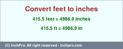 Result converting 415.5 feet to inches = 4986.0 inches