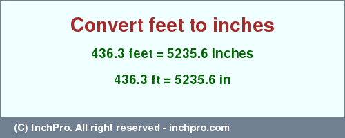Result converting 436.3 feet to inches = 5235.6 inches