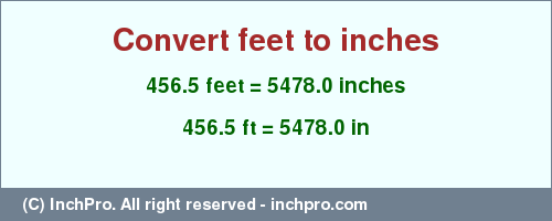 Result converting 456.5 feet to inches = 5478.0 inches