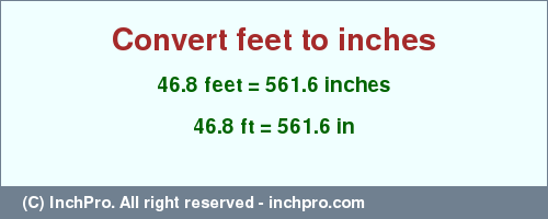 Result converting 46.8 feet to inches = 561.6 inches