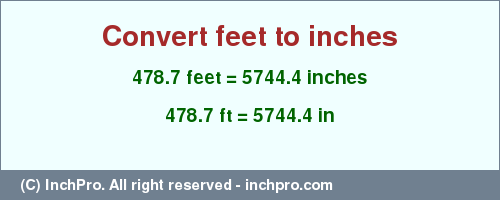 Result converting 478.7 feet to inches = 5744.4 inches