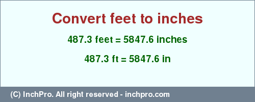 Result converting 487.3 feet to inches = 5847.6 inches