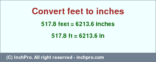 Result converting 517.8 feet to inches = 6213.6 inches