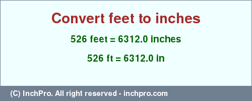 Result converting 526 feet to inches = 6312.0 inches