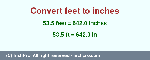 Result converting 53.5 feet to inches = 642.0 inches