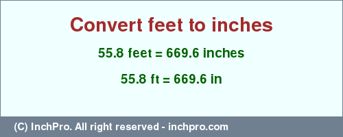 Result converting 55.8 feet to inches = 669.6 inches