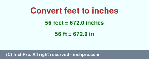 Result converting 56 feet to inches = 672.0 inches