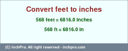 Result converting 568 feet to inches = 6816.0 inches