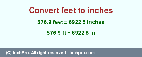 Result converting 576.9 feet to inches = 6922.8 inches