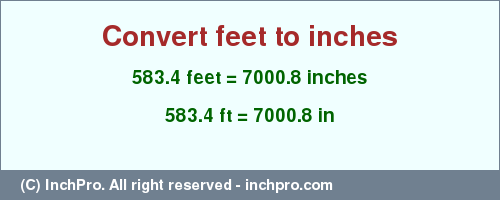 Result converting 583.4 feet to inches = 7000.8 inches